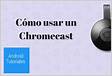 ﻿Como utilizar Chromecast com o Google Chrome no PC